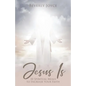 Jesus Is: 30 Spiritual Meals to Increase Your Faith - Paperback