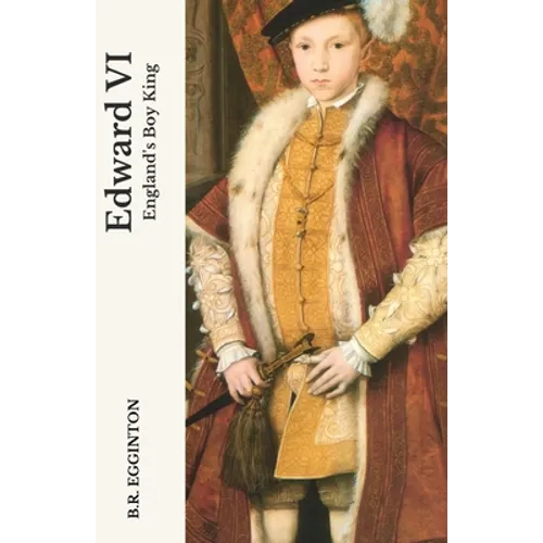 Edward VI: England's Boy King - Paperback