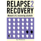 Relapse 2 Recovery, memoirs of a recovering alcoholic: Foreword by Dr Cynthia McVey - Paperback