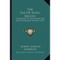 The Isle Of Seven Moons: A Romance Of Uncharted Seas And Untrodden Shores (1922) - Paperback