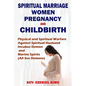 Spiritual Marriage, Women, Pregnancy And Childbirth: Physical and Spiritual Warfare Against Spiritual Husband, Incubus Demon and Marine Spirits (All S - Paperback
