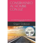 Construyendo Al Hombre Con Luz: Las Enseñanzas de Grigori Grabovoi Sobre Dios - Paperback