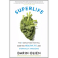Superlife: The 5 Simple Fixes That Will Make You Healthy, Fit, and Eternally Awesome - Paperback