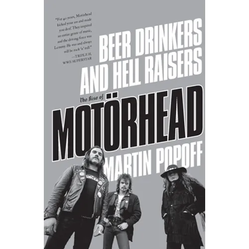 Beer Drinkers and Hell Raisers: The Rise of Motörhead - Paperback