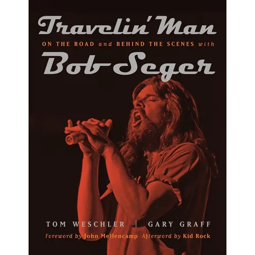 Travelin' Man: On the Road and Behind the Scenes with Bob Seger - Paperback
