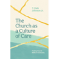 The Church as a Culture of Care: Finding Hope in Biblical Community - Paperback