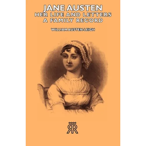 Jane Austen - Her Life and Letters - A Family Record - Hardcover
