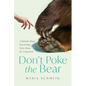 Don't Poke the Bear: A Memoir About Recovering From Abuse By A Narcissist - Paperback