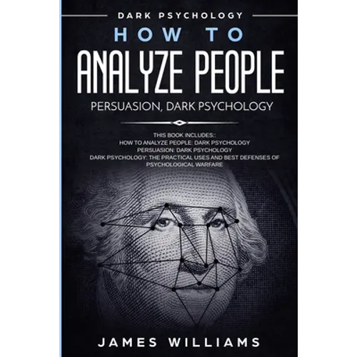How to Analyze People: Persuasion, and Dark Psychology - 3 Books in 1 - How to Recognize The Signs Of a Toxic Person Manipulating You, and The Best De - Paperback