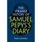 The Strange History of Samuel Pepys's Diary - Hardcover