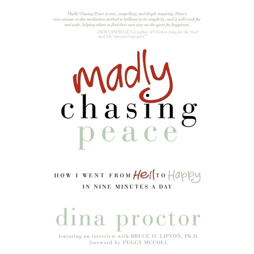 Madly Chasing Peace: How I Went from Hell to Happy in Nine Minutes a Day - Paperback