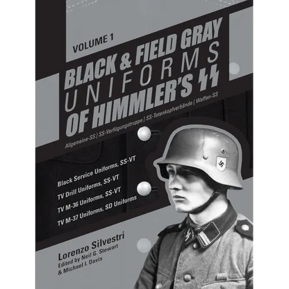 Black and Field Gray Uniforms of Himmler's Ss: Allgemeine-SS SS Verfügungstruppe SS Totenkopfverbände Waffen Ss, Vol. 1: Black Service Uniforms, Ss-Vt - Hardcover