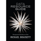 Data Resource Guide: Managing the Data Resource Data - Paperback