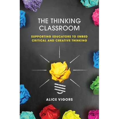 The Thinking Classroom: Supporting Educators to Embed Critical and Creative Thinking - Paperback