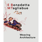 Benedetta Tagliabue: Embt: Weaving Architecture - Hardcover