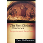 The First Christian Centuries: Perspectives on the Early Church - Paperback