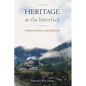 Heritage at the Interface: Interpretation and Identity - Hardcover