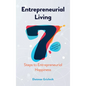 Entrepreneurial Living: 7 Steps to Entrepreneurial Happiness - Paperback