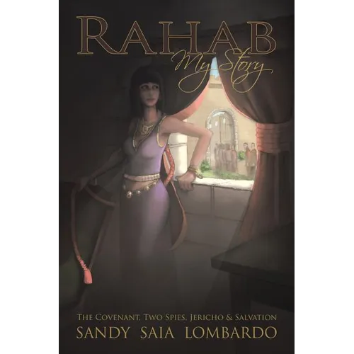 Rahab My Story: The Covenant, Two Spies, Jericho, and Salvation - Paperback