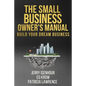 The Small Business Owner's Manual: Build Your Dream Business - Paperback