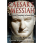 Caesar's Messiah: The Roman Conspiracy to Invent Jesus: Flavian Signature Edition - Paperback