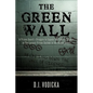 The Green Wall: The Story of a Brave Prison Guard's Fight Against Corruption Inside the United States' Largest Prison System - Paperback