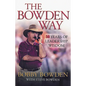The Bowden Way: 50 Years of Leadership Wisdom - Paperback