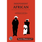 Independent African: John Chilembwe and the Nyasaland Rising of 1915 - Paperback