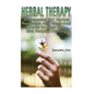 Herbal Therapy: 20 Essential DIY Herbal Remedies and Medicinal Herbs for Fast Use and Natural Healing - Paperback
