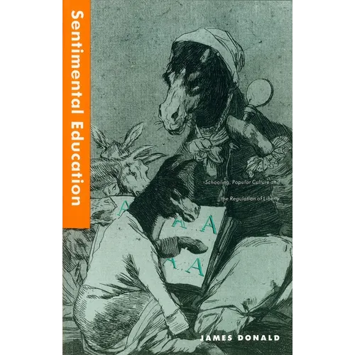 Sentimental Education: School, Popular Culture and the Regulation of Liberty - Paperback