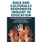 Race and Culturally Responsive Inquiry in Education: Improving Research, Evaluation, and Assessment - Paperback