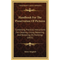 Handbook For The Preservation Of Pictures: Containing Practical Instructions For Cleaning, Lining, Repairing, And Restoring Oil Paintings (1851) - Hardcover