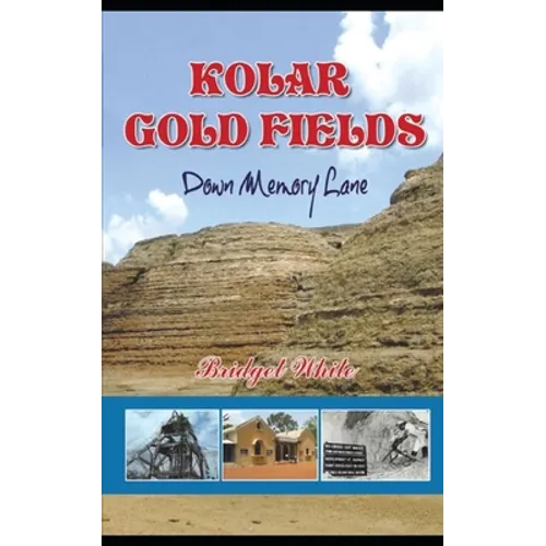 Kolar Gold Fields Down Memory Lane: Paeans to Lost Glory - Paperback