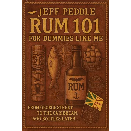 Rum 101 for Dummies Like Me: From George Street to the Caribbean, 600 Bottles Later . . . - Paperback