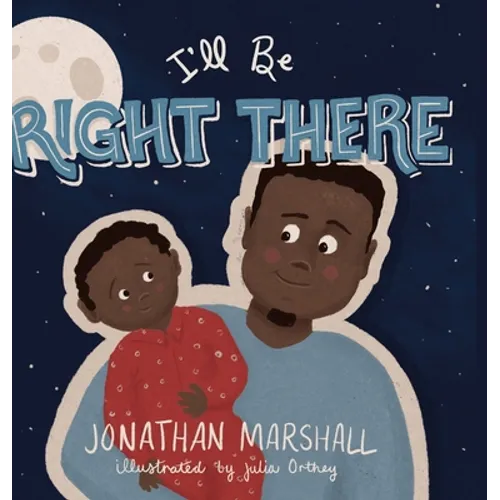 I'll Be Right There - Hardcover
