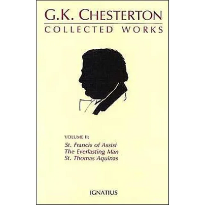 Collected Works of G.K. Chesterton: St. Francis of Assisi, the Everlasting Man, St. Thomas Aquinas Volume 2 - Paperback