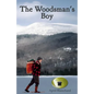 The Woodsman's Boy: How a ten-year-old boy from London became an expert Adirondack guide. - Paperback