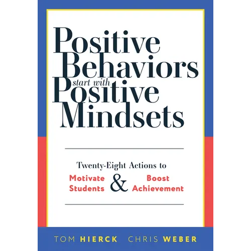 Positive Behaviors Start with Positive Mindsets: Twenty-Eight Actions to Motivate Students and Boost Achievement (Take Action to Foster Positive Stude - Paperback