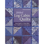Folded Log Cabin Quilts-Print-on-Demand-Edition: Create Depth in a Classic Black, from Traditional to Contemporary - Paperback