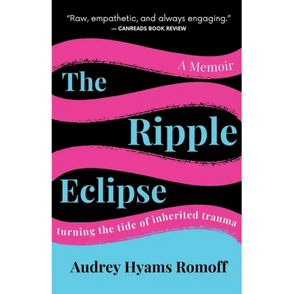The Ripple Eclipse: Turning the Tide of Inherited Trauma - Paperback