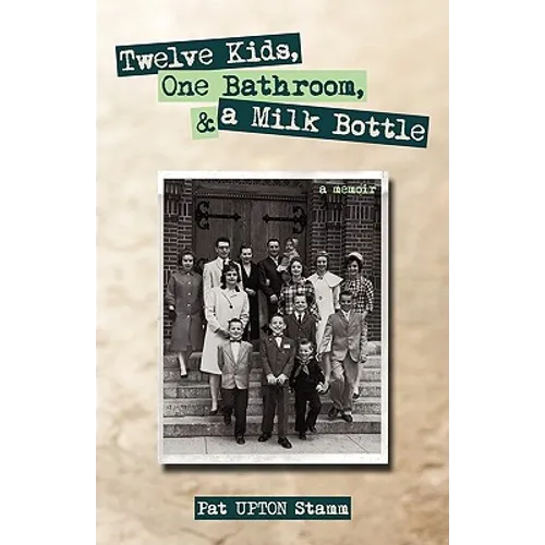Twelve Kids, One Bathroom, and a Milk Bottle - Paperback