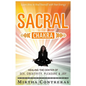 The Sacral Chakra: Healing the Center of Sex, Creativity, Pleasure and Joy: Learn to Heal Yourself with Your Energy - Paperback