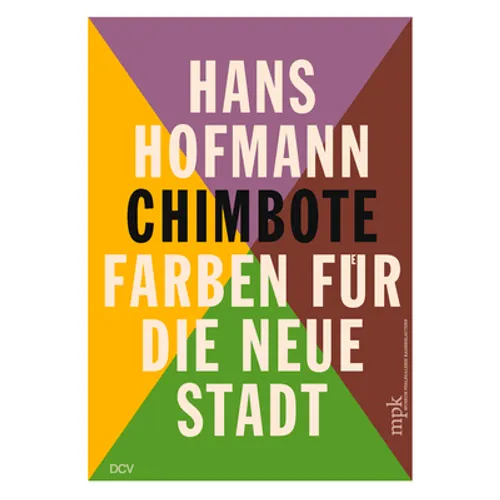 Hans Hofmann: Chimbote - Farben Für Die Neue Stadt - Hardcover