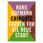 Hans Hofmann: Chimbote - Farben Für Die Neue Stadt - Hardcover