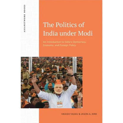 The Politics of India Under Modi: An Introduction to India's Democracy, Economy, and Foreign Policy - Paperback