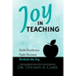 Joy in Teaching: A Research-Based Framework of Action for Educators - Paperback