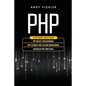 PHP: This book includes: PHP Basics for Beginners + PHP security and session management + Advanced PHP functions - Paperback