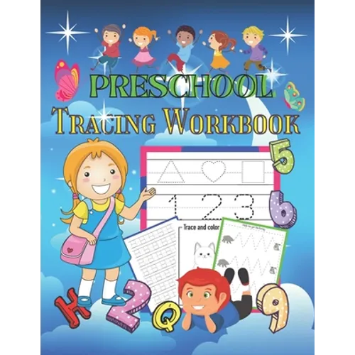 Preschool Tracing Workbook: Learn to Trace Shapes Line Tracing ABC Letters Patterns Number Print and More. Preschool, Kindergarten and Kids 4-6 - Paperback