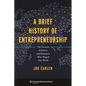 A Brief History of Entrepreneurship: The Pioneers, Profiteers, and Racketeers Who Shaped Our World - Hardcover