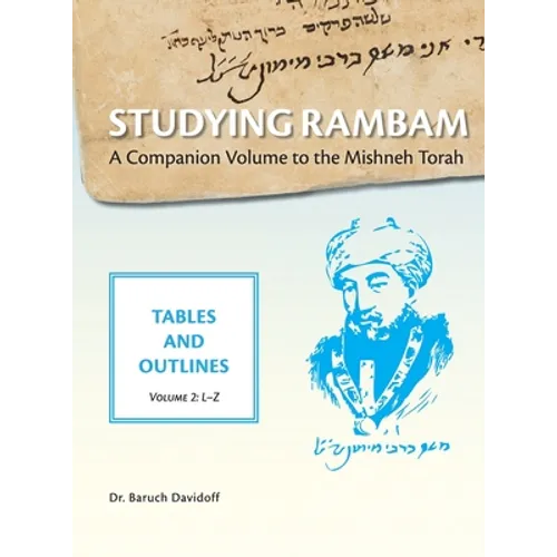 Studying Rambam. A Companion Volume to the Mishneh Torah.: Tables and Outlines. Volume 2. - Hardcover